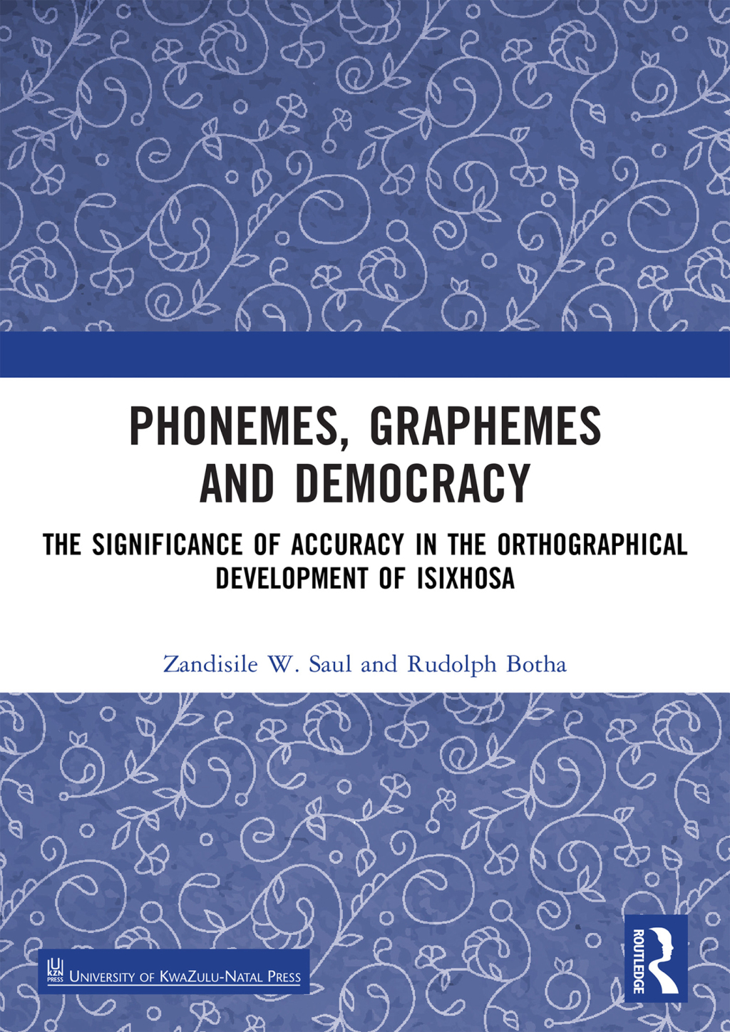 Phonemes, Graphemes and Democracy The Significance of Accuracy in the Orthographical Development of isiXhosa 1st Edition â€“ PDF/EPUB Version Downloadable