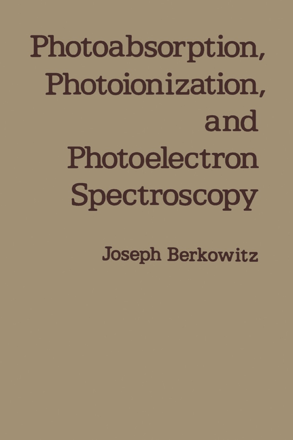 Photoabsorption, Photoionization, and Photoelectron Spectroscopy  â€“ PDF/EPUB Version Downloadable