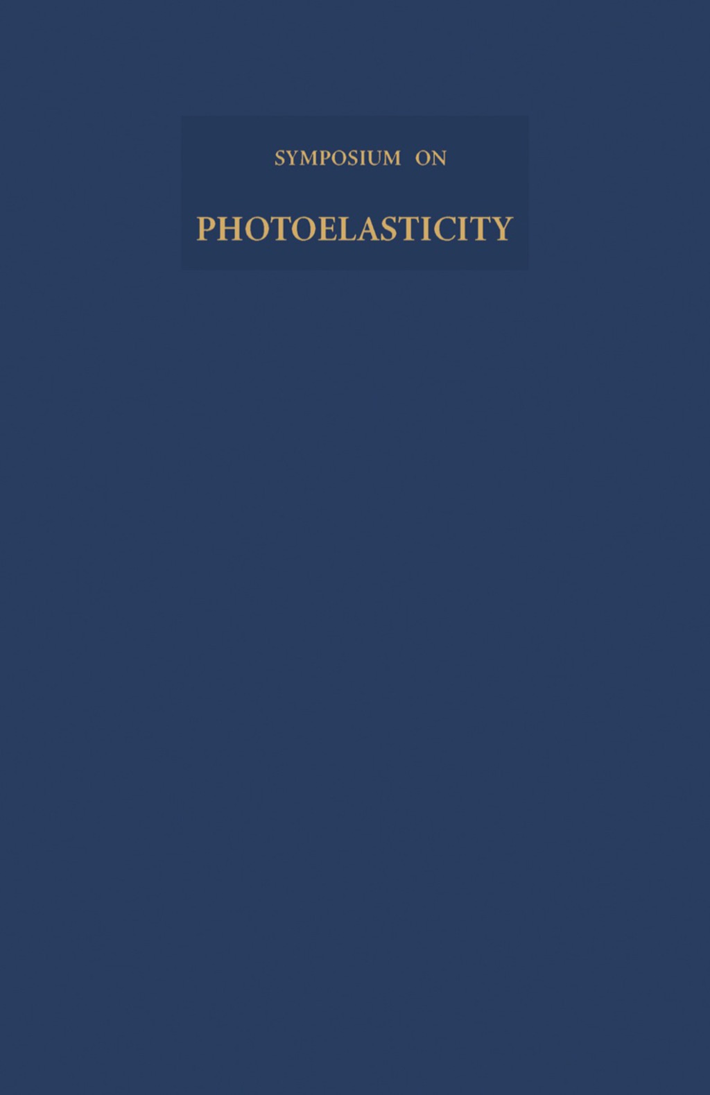Photoelasticity Proceedings of the International Symposium Held at Illinois Institute of Technology, Chicago, Illinois, October 1961  â€“ PDF/EPUB Version Downloadable