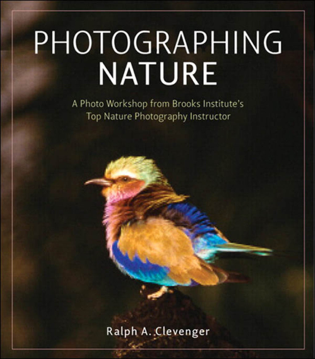 Photographing Nature A photo workshop from Brooks Institute's top nature photography instructor 1st Edition â€“ PDF/EPUB Version Downloadable