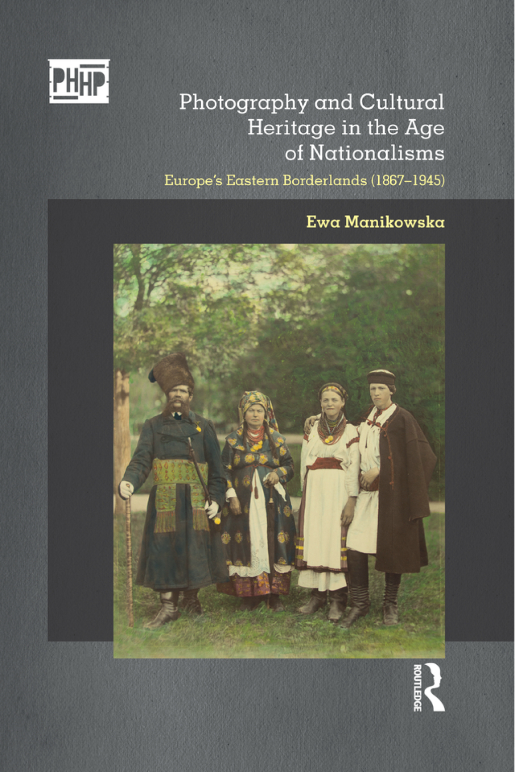 Photography and Cultural Heritage in the Age of Nationalisms Europe's Eastern Borderlands (1867â€“1945) 1st Edition â€“ PDF/EPUB Version Downloadable