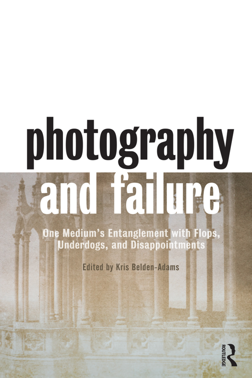 Photography and Failure One Medium's Entanglement with Flops, Underdogs and Disappointments 1st Edition â€“ PDF/EPUB Version Downloadable