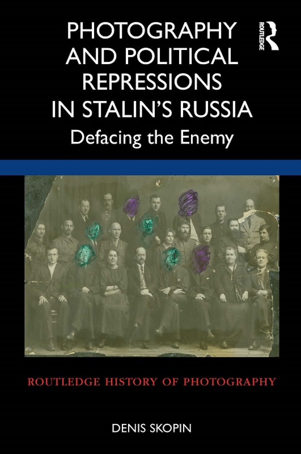 Photography and Political Repressions in Stalinâ€™s Russia Defacing the Enemy 1st Edition â€“ PDF/EPUB Version Downloadable