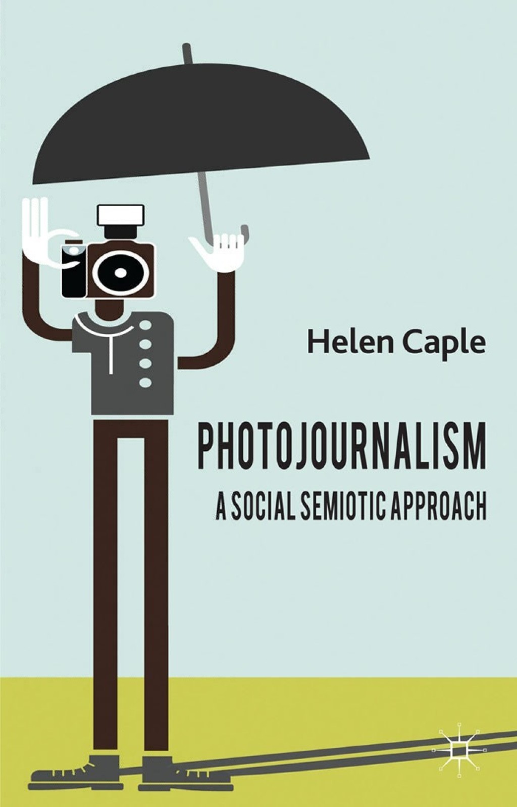 Photojournalism: A Social Semiotic Approach  â€“ PDF/EPUB Version Downloadable
