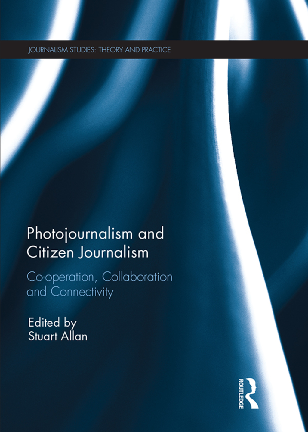Photojournalism and Citizen Journalism Co-operation, Collaboration and Connectivity 1st Edition â€“ PDF/EPUB Version Downloadable