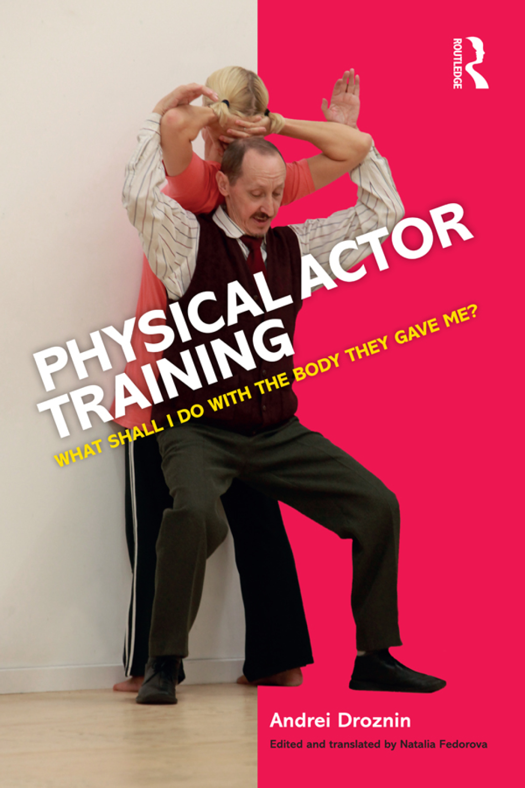 Physical Actor Training What Shall I Do with the Body They Gave Me? 1st Edition â€“ PDF/EPUB Version Downloadable