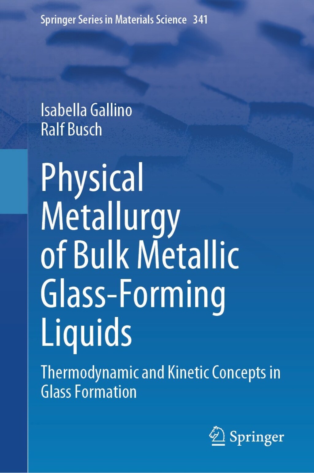 Physical Metallurgy of Bulk Metallic Glass-Forming Liquids Thermodynamic and Kinetic Concepts in Glass Formation  â€“ PDF/EPUB Version Downloadable