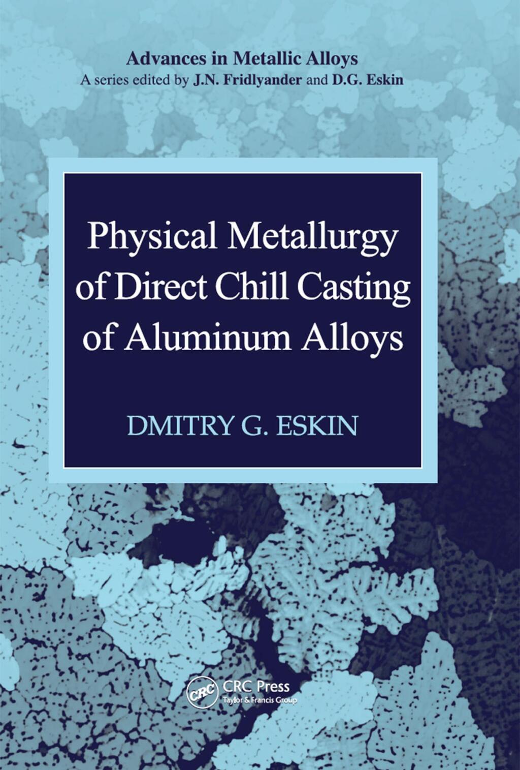 Physical Metallurgy of Direct Chill Casting of Aluminum Alloys 1st Edition â€“ PDF/EPUB Version Downloadable