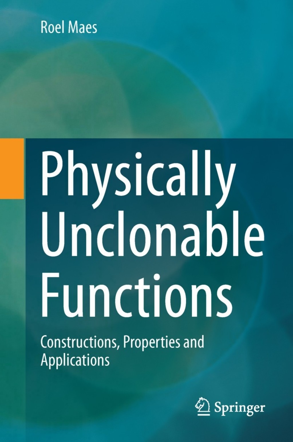 Physically Unclonable Functions Constructions, Properties and Applications  â€“ PDF/EPUB Version Downloadable