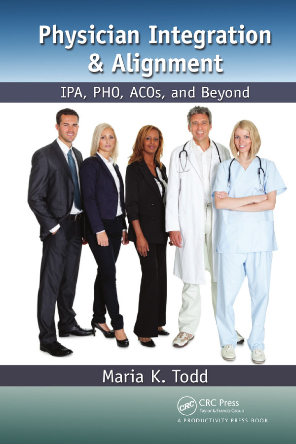 Physician Integration & Alignment IPA, PHO, ACOs, and Beyond 1st Edition â€“ PDF/EPUB Version Downloadable