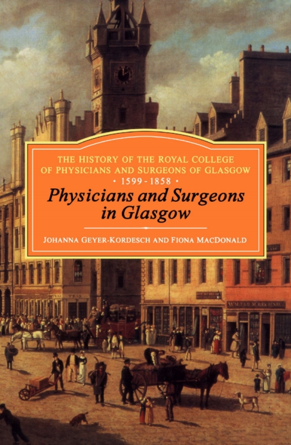 Physicians and Surgeons in Glasgow, 1599-1858 The History of the Royal College of Physicians and Surgeons of Glasgow, Volume 1 1st Edition â€“ PDF/EPUB Version Downloadable