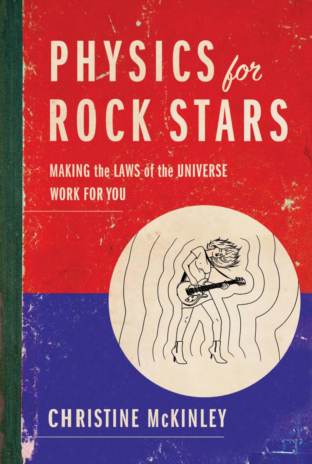 Physics for Rock Stars Making the Laws of the Universe Work for You - (PDF/EPUB Version)
