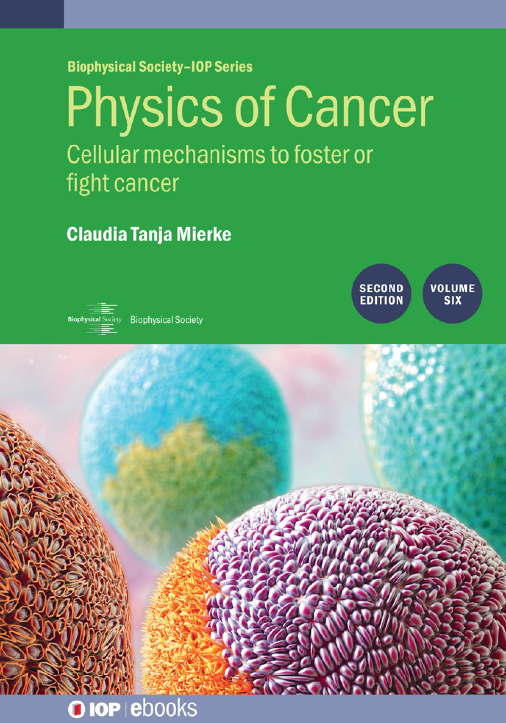 Physics of Cancer, Volume 6 Cellular mechanisms to foster or fight cancer 2nd Edition â€“ PDF/EPUB Version Downloadable