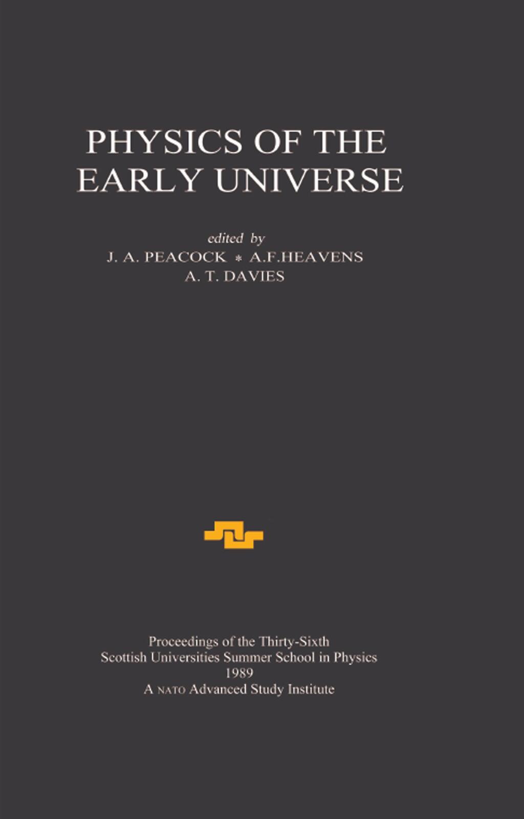 Physics of the Early Universe Proceedings of the Thirty Sixth Scottish Universities Summer School in Physics, Edinburgh, July 24 - August 11 1989 1st Edition â€“ PDF/EPUB Version Downloadable