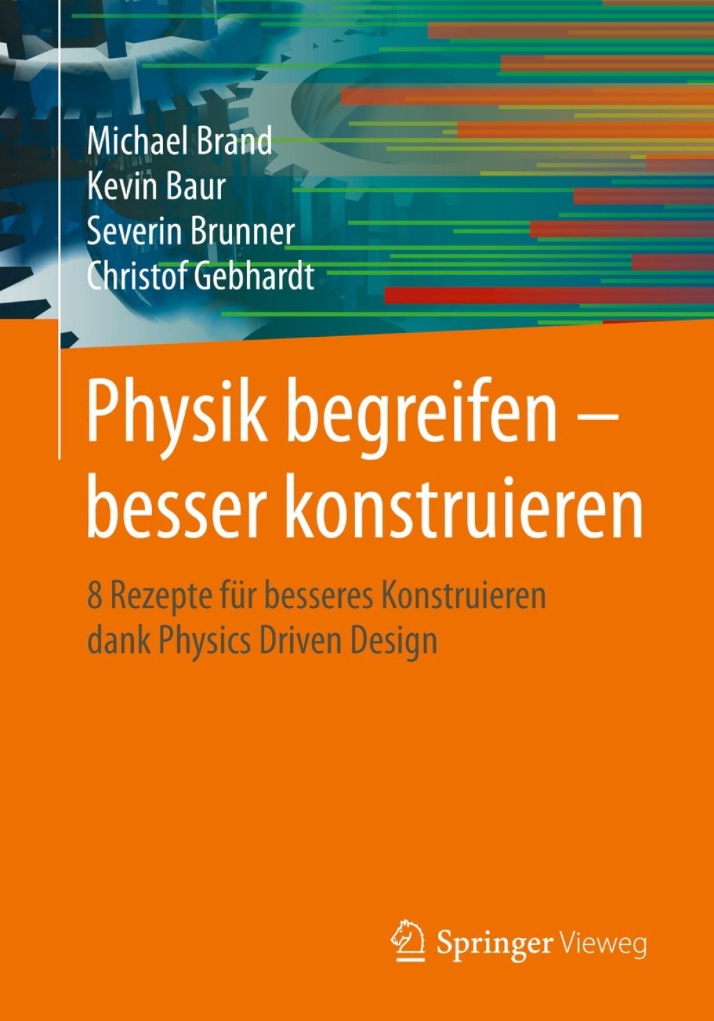 Physik begreifen â€“ besser konstruieren 8 Rezepte fÃ¼r besseres Konstruieren dank Physics Driven Design  â€“ PDF/EPUB Version Downloadable