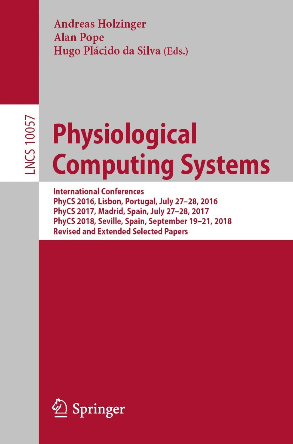 Physiological Computing Systems International Conferences, PhyCS 2016, Lisbon, Portugal, July 27â€“28, 2016, PhyCS 2017, Madrid, Spain, July 27â€“28, 2017, PhyCS 2018, Seville, Spain, September 19â€“21, 2018, Revised and Extended Selected Papers  â€“ PDF/EPUB Version Downloadable