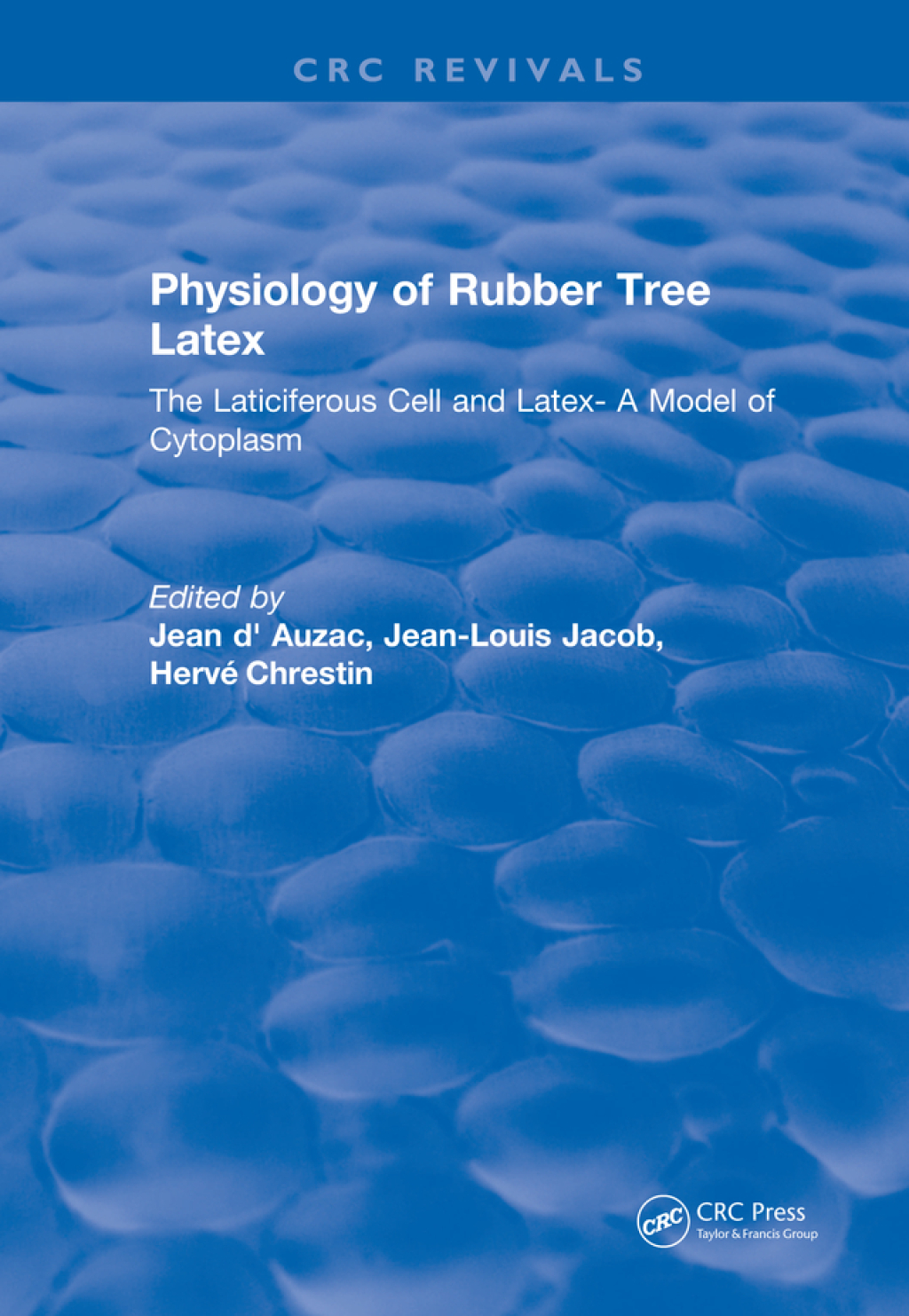 Physiology of Rubber Tree Latex The Laticiferous Cell and Latex- A Model of Cytoplasm 1st Edition â€“ PDF/EPUB Version Downloadable