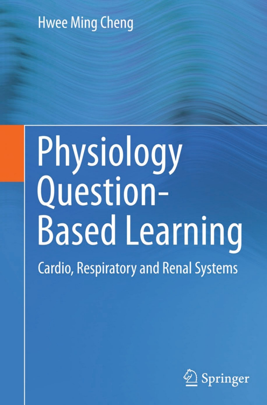 Physiology Question-Based Learning Cardio, Respiratory and Renal Systems  â€“ PDF/EPUB Version Downloadable