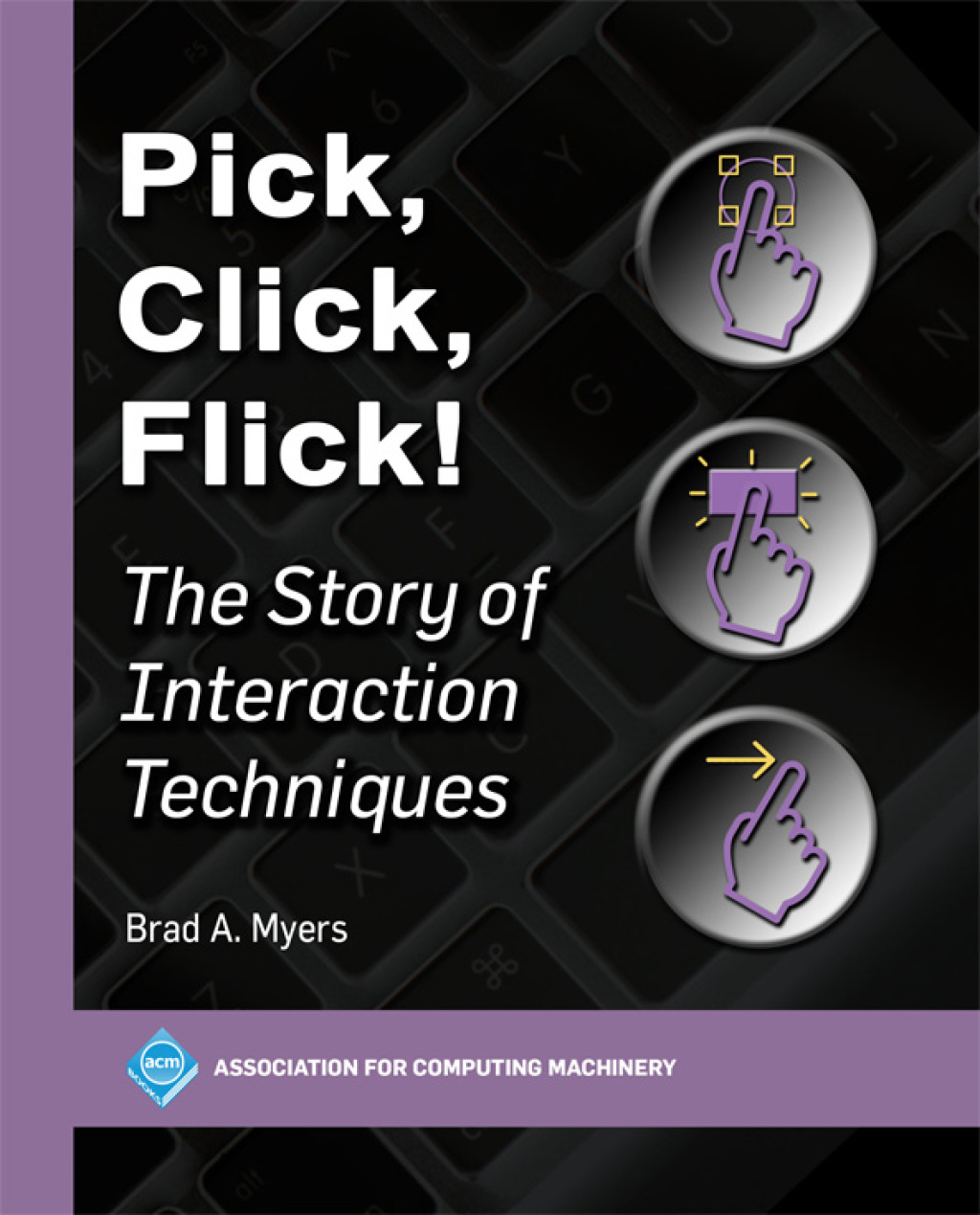 Pick, Click, Flick! The Story of Interaction Techniques 1st Edition â€“ PDF/EPUB Version Downloadable