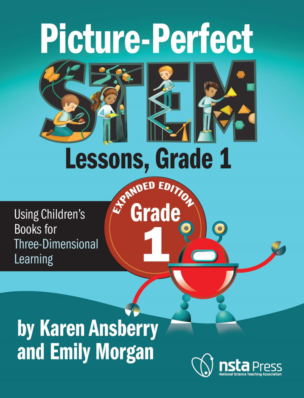 Picture-Perfect STEM Lessons, First Grade Expanded Edition Using Children's Books for Three-Dimensional Learning  â€“ PDF/EPUB Version Downloadable