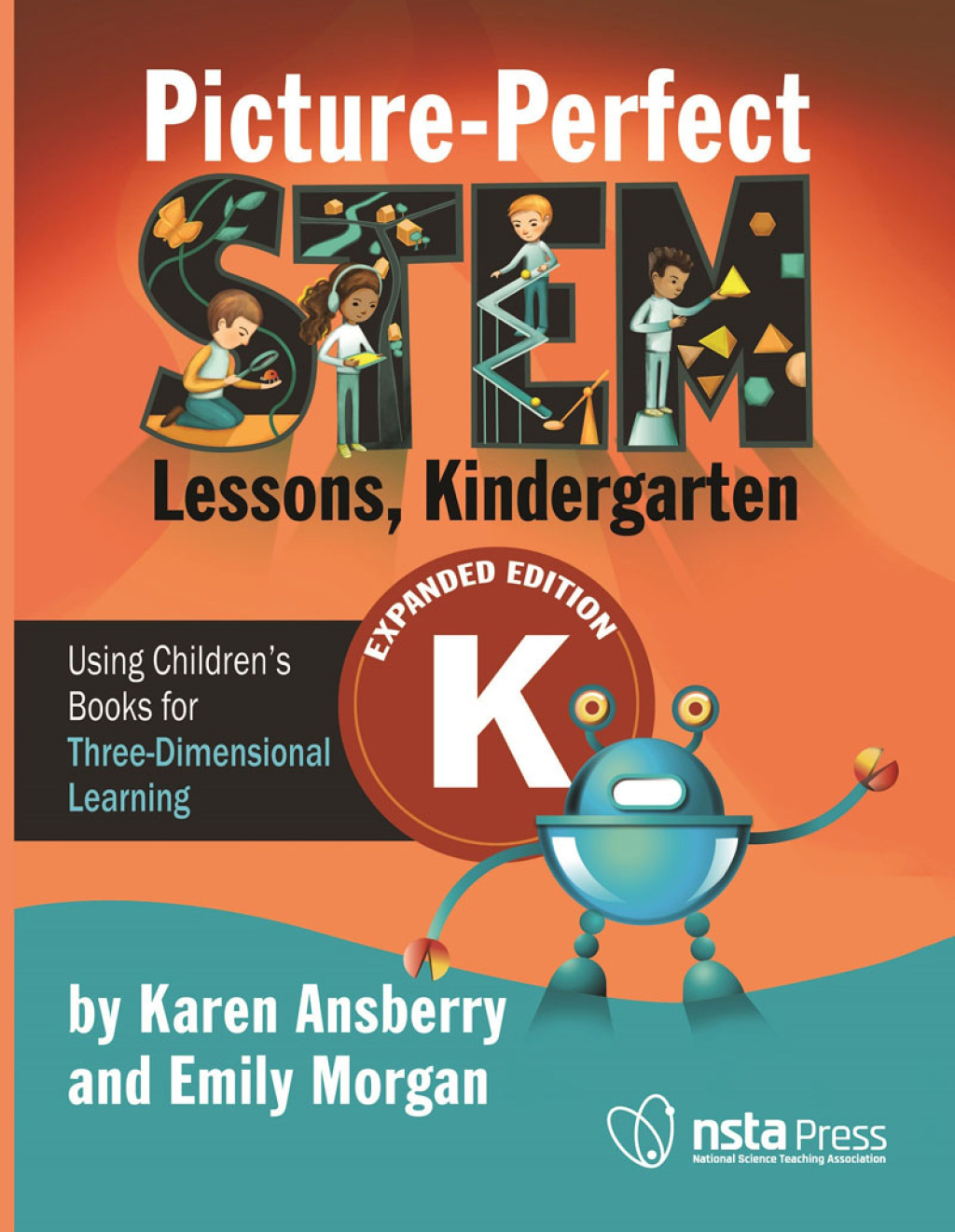 Picture-Perfect STEM Lessons, Kindergarten Expanded Edition Using Children's Books for Three-Dimensional Learning  â€“ PDF/EPUB Version Downloadable