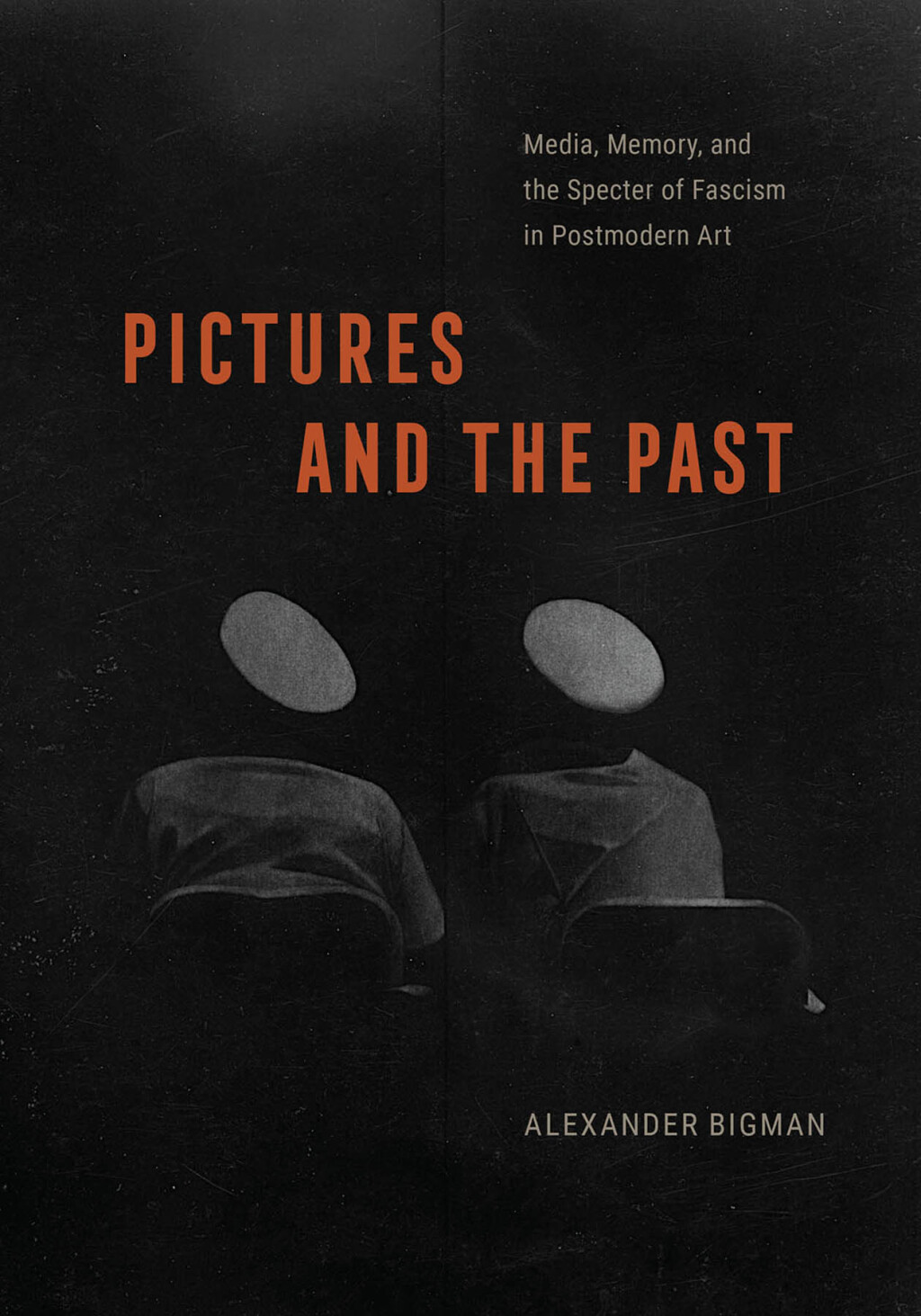 Pictures and the Past Media, Memory, and the Specter of Fascism in Postmodern Art  â€“ PDF/EPUB Version Downloadable