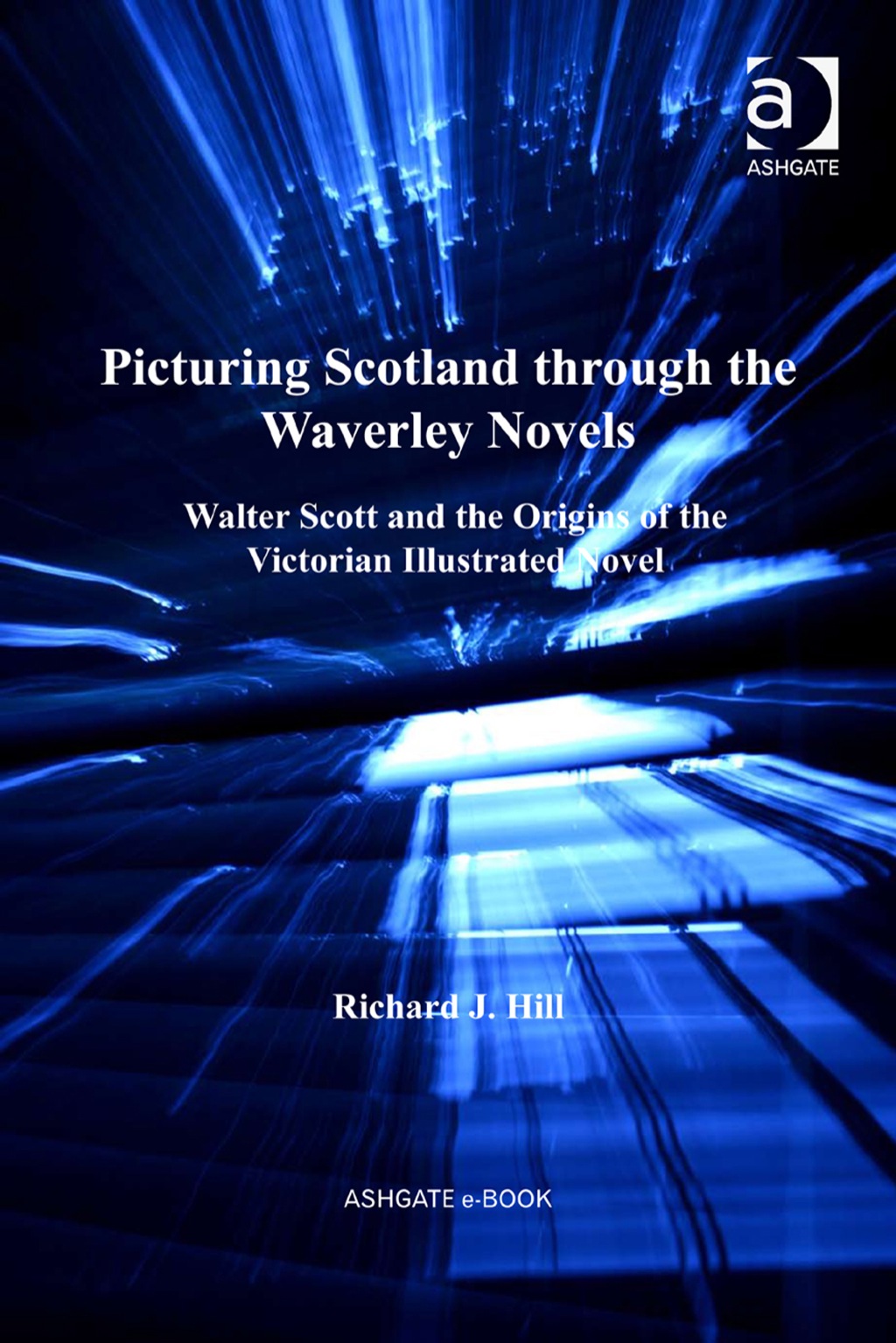 Picturing Scotland through the Waverley Novels: Walter Scott and the Origins of the Victorian Illustrated Novel  â€“ PDF/EPUB Version Downloadable