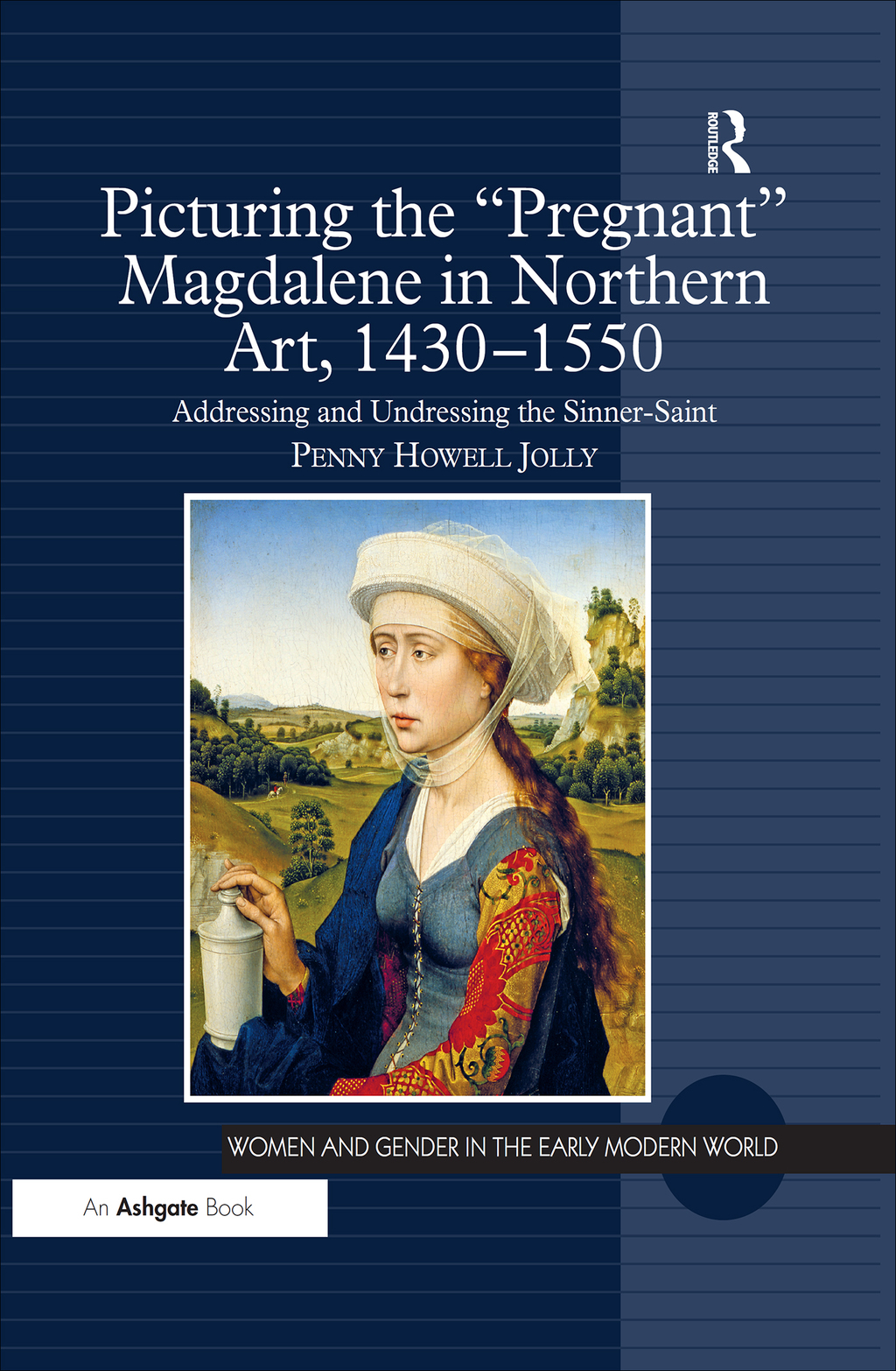 Picturing the 'Pregnant' Magdalene in Northern Art, 1430-1550 Addressing and Undressing the Sinner-Saint 1st Edition â€“ PDF/EPUB Version Downloadable