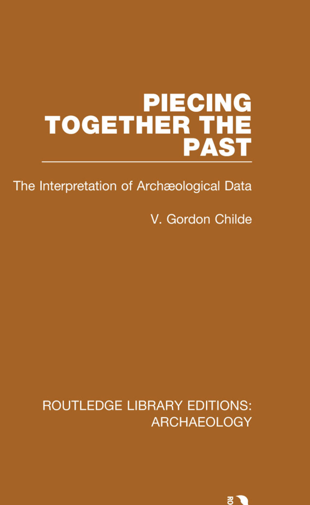Piecing Together the Past The Interpretation of Archaeological Data 1st Edition â€“ PDF/EPUB Version Downloadable