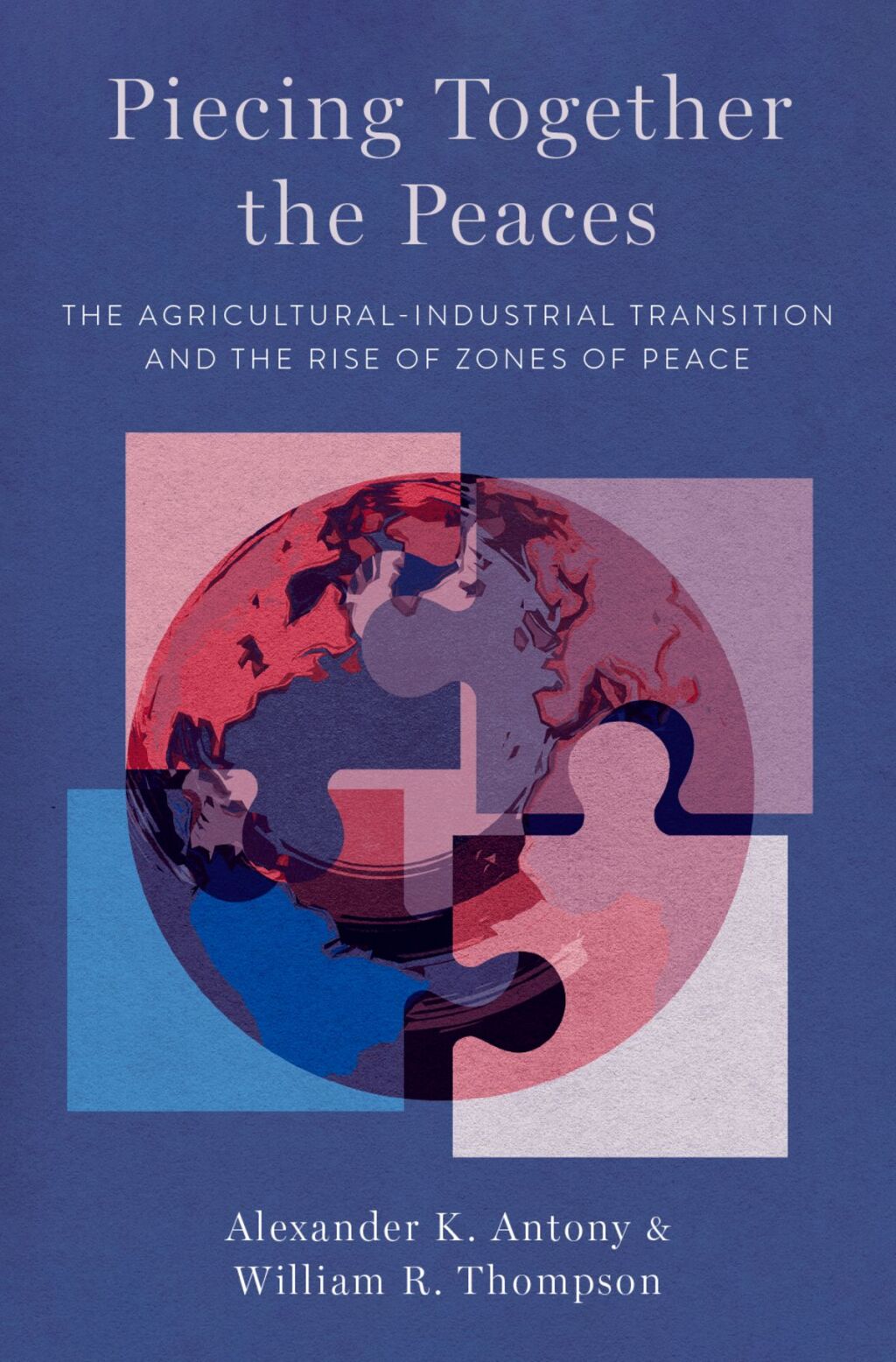 Piecing Together the Peaces The Agricultural-Industrial Transition and the Rise of Zones of Peace 1st Edition â€“ PDF/EPUB Version Downloadable