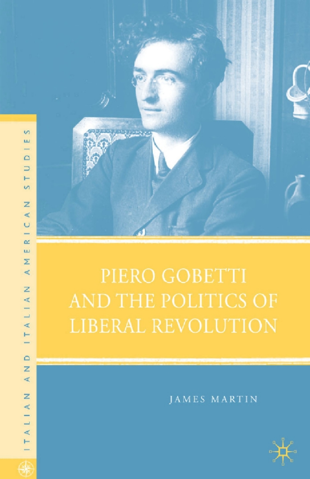 Piero Gobetti and the Politics of Liberal Revolution  â€“ PDF/EPUB Version Downloadable