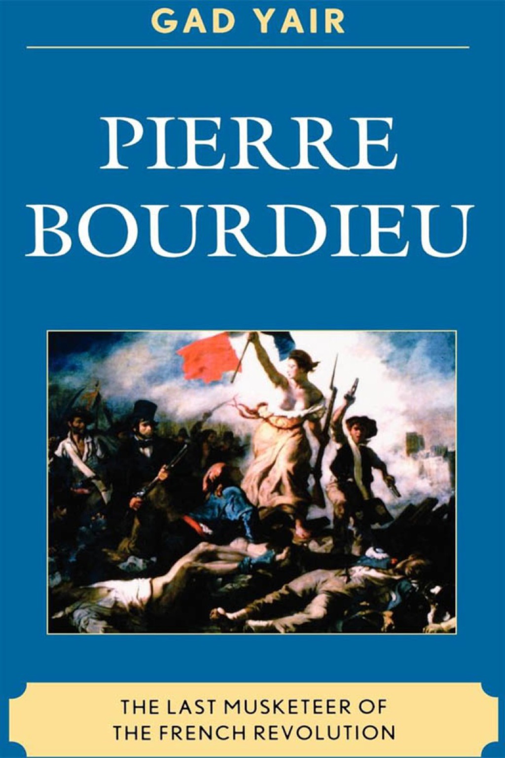 Pierre Bourdieu The Last Musketeer of the French Revolution 1st Edition â€“ PDF/EPUB Version Downloadable