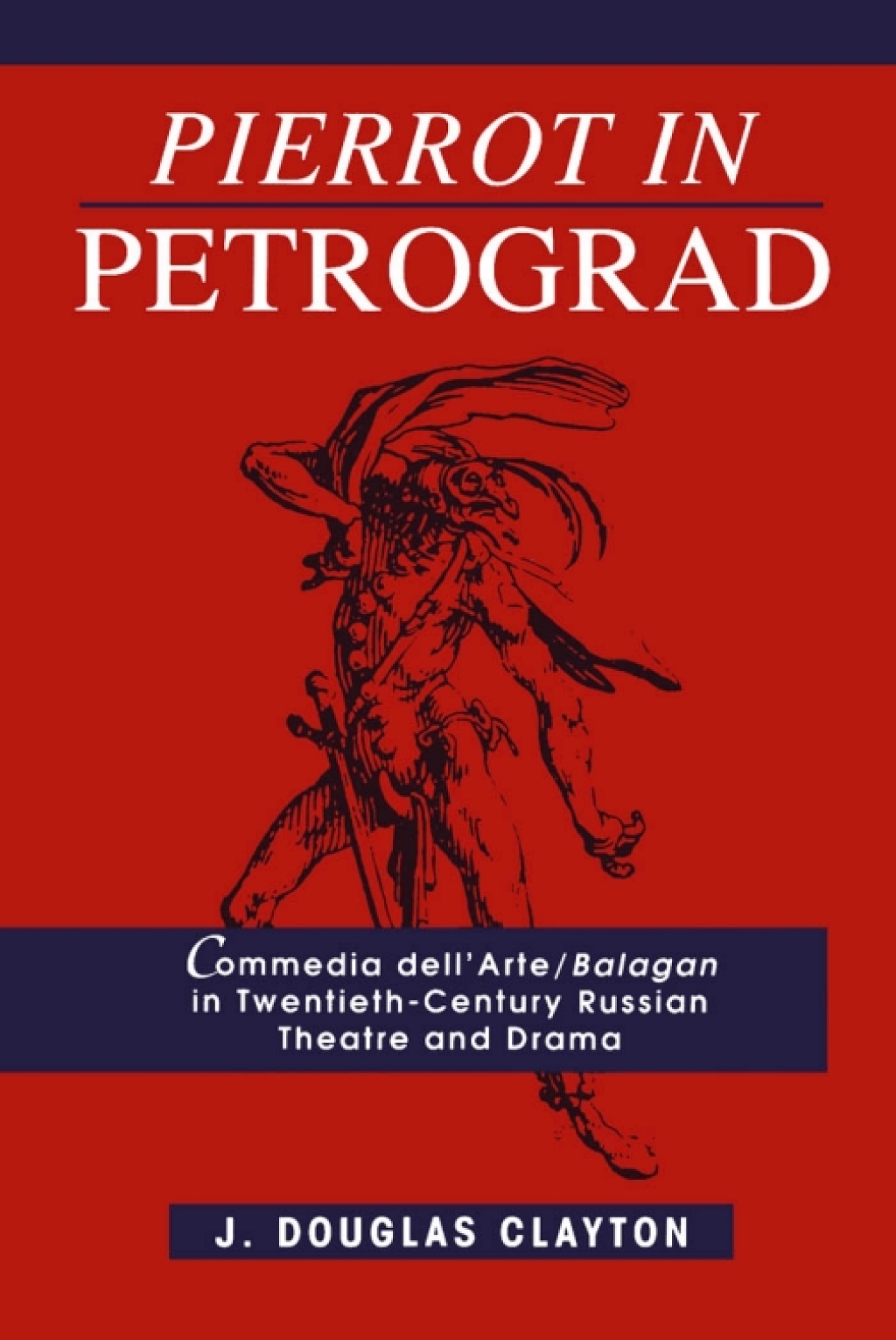 Pierrot in Petrograd Commedia dell'Arte/ Balagan in Twentieth-Century Russian Theatre and Drama  â€“ PDF/EPUB Version Downloadable