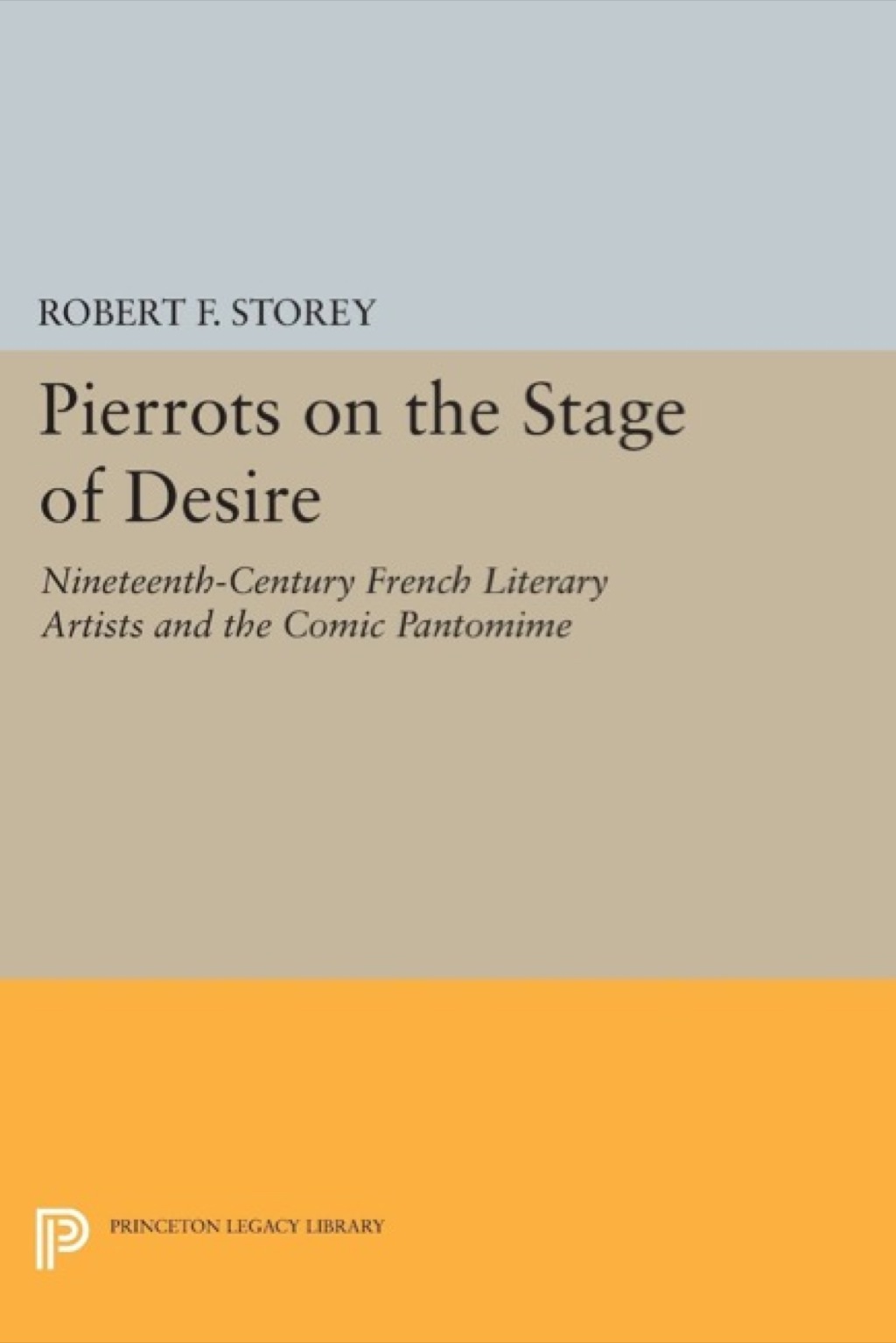 Pierrots on the Stage of Desire Nineteenth-Century French Literary Artists and the Comic Pantomime  â€“ PDF/EPUB Version Downloadable