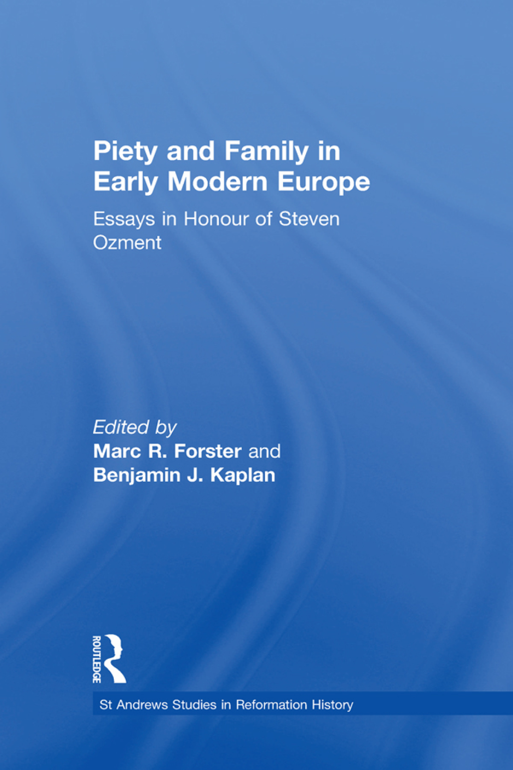 Piety and Family in Early Modern Europe Essays in Honour of Steven Ozment 1st Edition â€“ PDF/EPUB Version Downloadable
