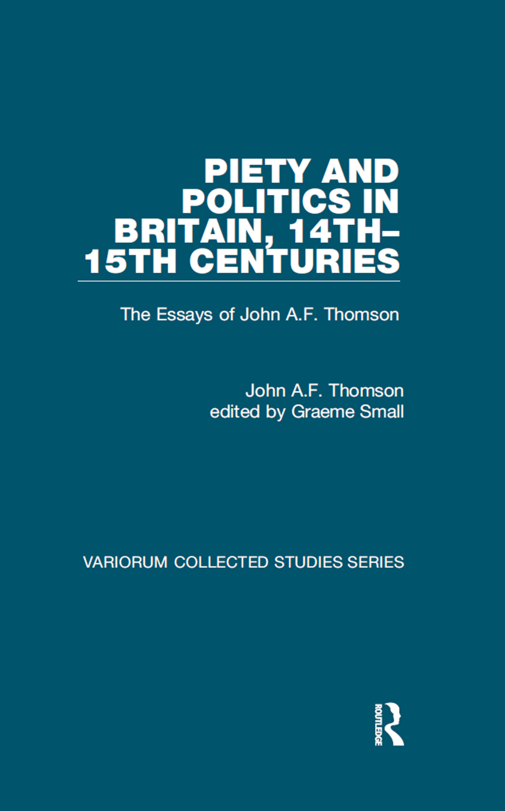 Piety and Politics in Britain, 14thâ€“15th Centuries The Essays of John A.F. Thomson 1st Edition â€“ PDF/EPUB Version Downloadable