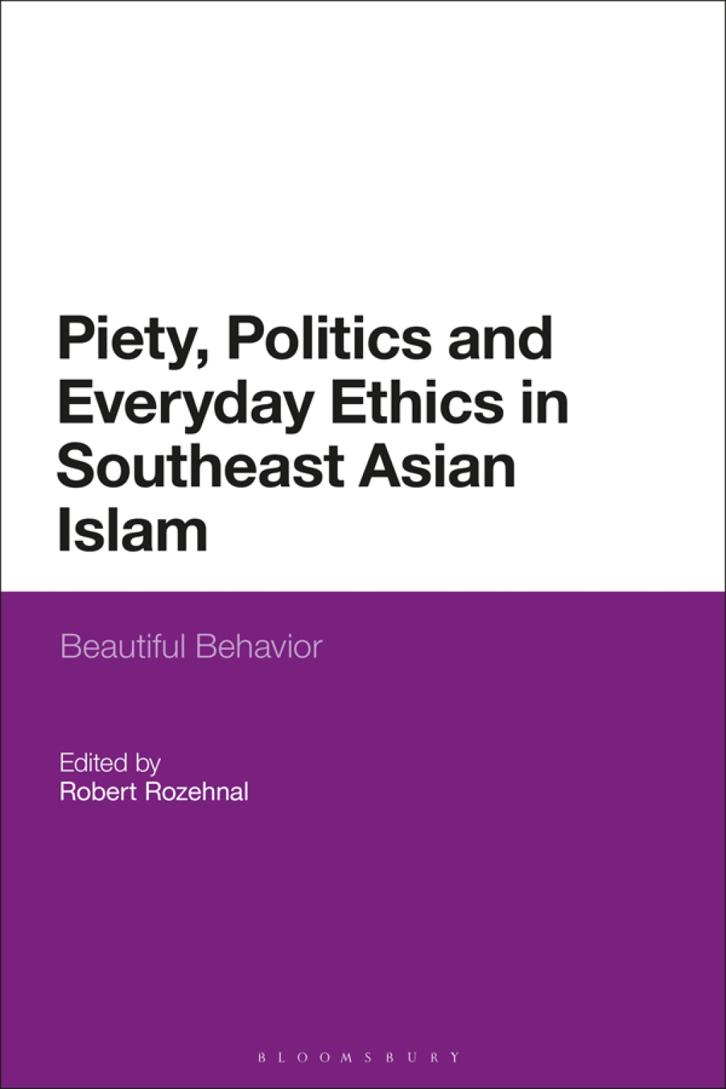 Piety, Politics, and Everyday Ethics in Southeast Asian Islam Beautiful Behavior 1st Edition â€“ PDF/EPUB Version Downloadable