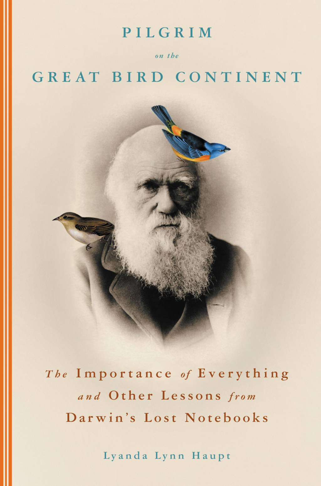 Pilgrim on the Great Bird Continent The Importance of Everything and Other Lessons from Darwin's Lost Notebooks - (PDF/EPUB Version)