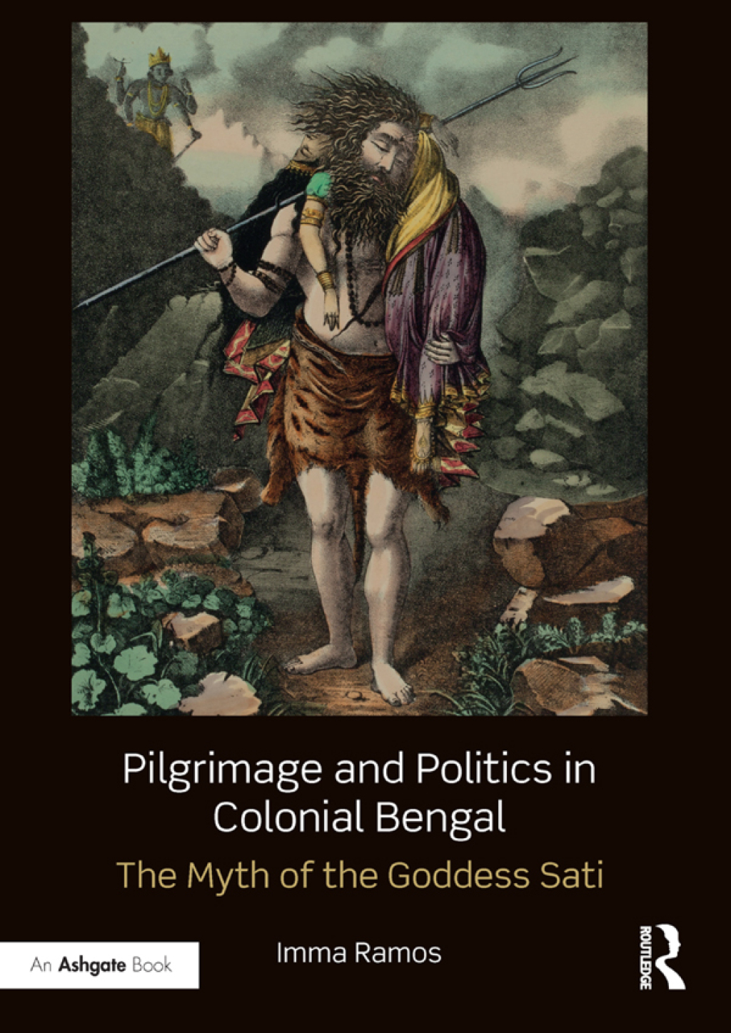 Pilgrimage and Politics in Colonial Bengal The Myth of the Goddess Sati 1st Edition â€“ PDF/EPUB Version Downloadable