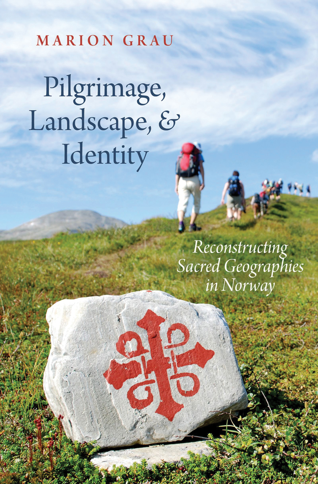 Pilgrimage, Landscape, and Identity Reconstucting Sacred Geographies in Norway  â€“ PDF/EPUB Version Downloadable