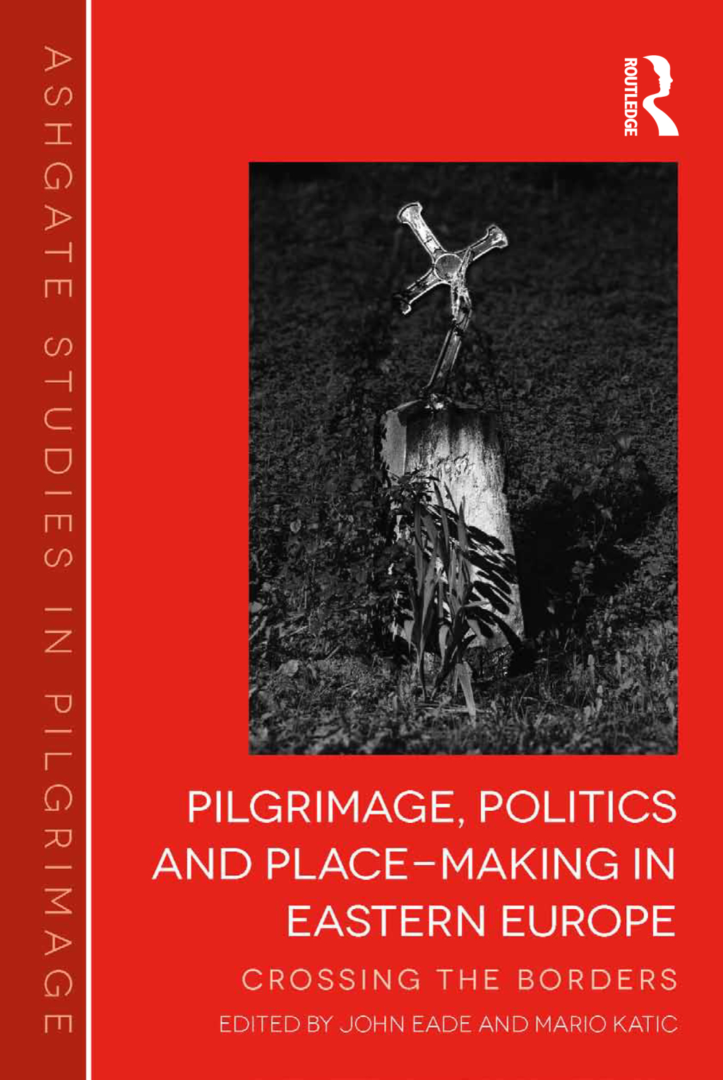 Pilgrimage, Politics and Place-Making in Eastern Europe Crossing the Borders 1st Edition â€“ PDF/EPUB Version Downloadable