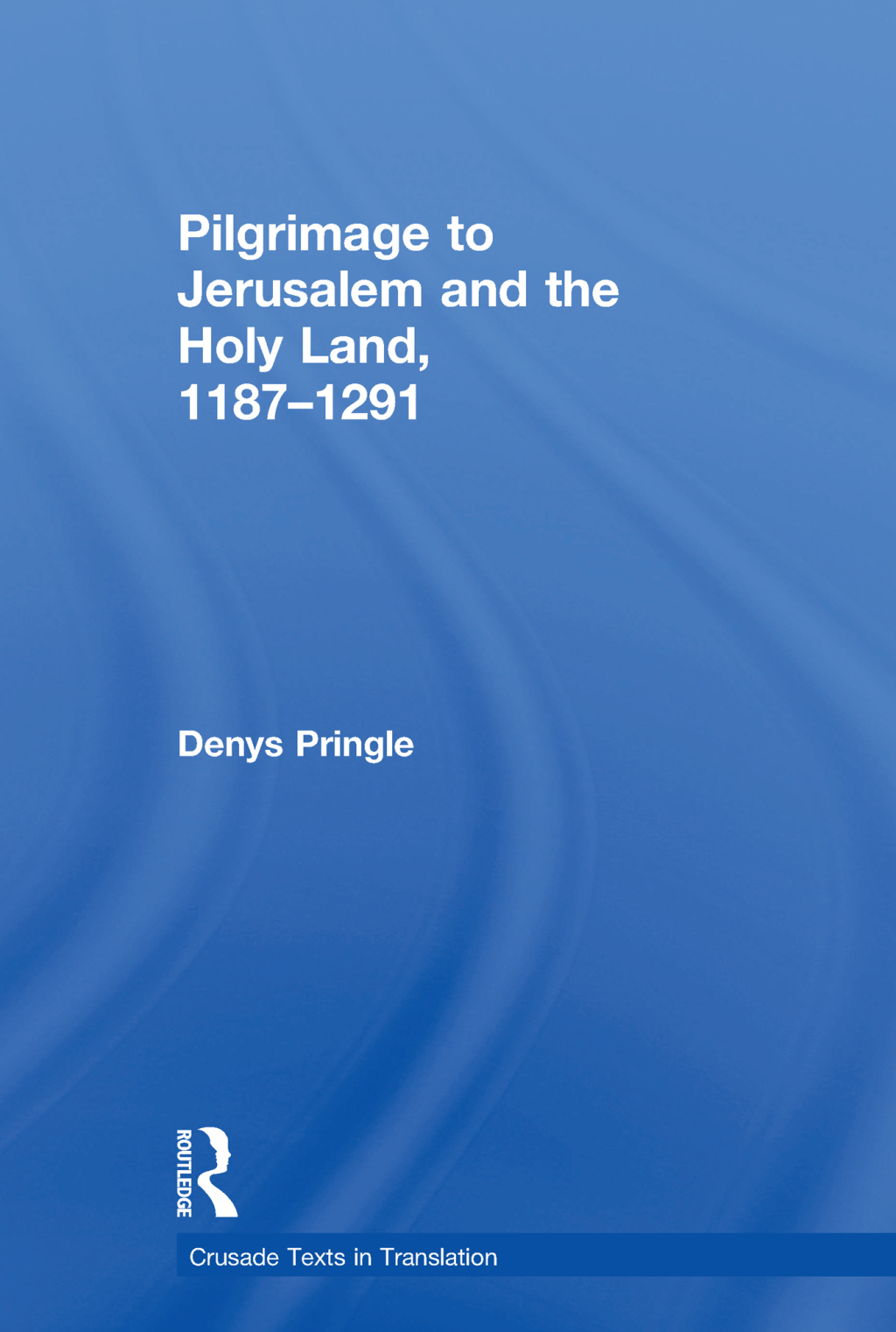 Pilgrimage to Jerusalem and the Holy Land, 1187â€“1291 1st Edition â€“ PDF/EPUB Version Downloadable