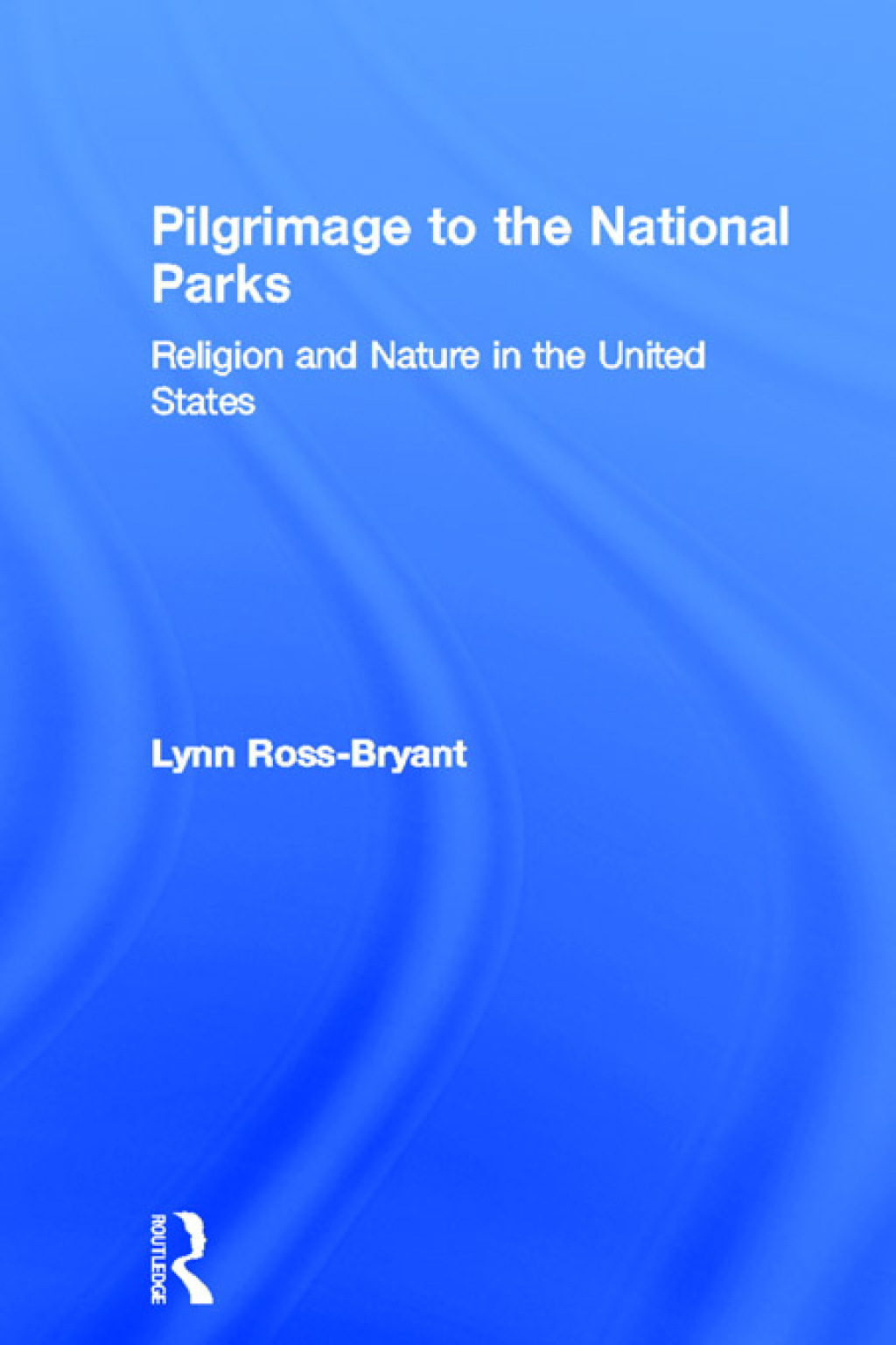 Pilgrimage to the National Parks Religion and Nature in the United States 1st Edition â€“ PDF/EPUB Version Downloadable