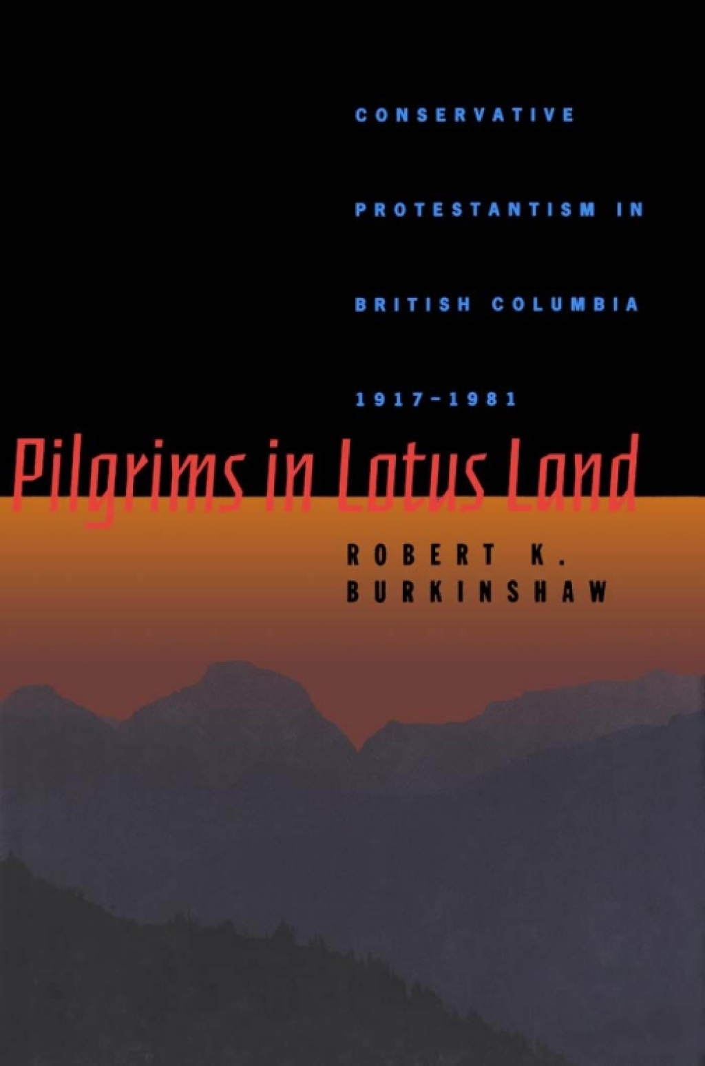 Pilgrims in Lotus Land Conservative Protestantism in British Columbia, 1917-1981  â€“ PDF/EPUB Version Downloadable