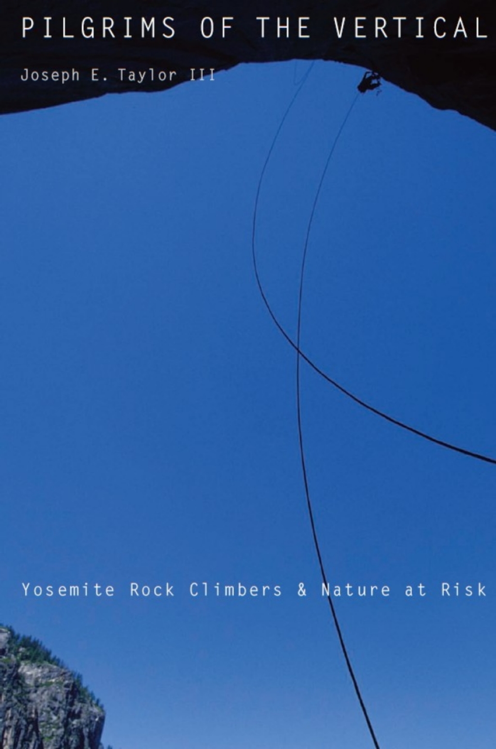Pilgrims of the Vertical Yosemite Rock Climbers and Nature at Risk  â€“ PDF/EPUB Version Downloadable