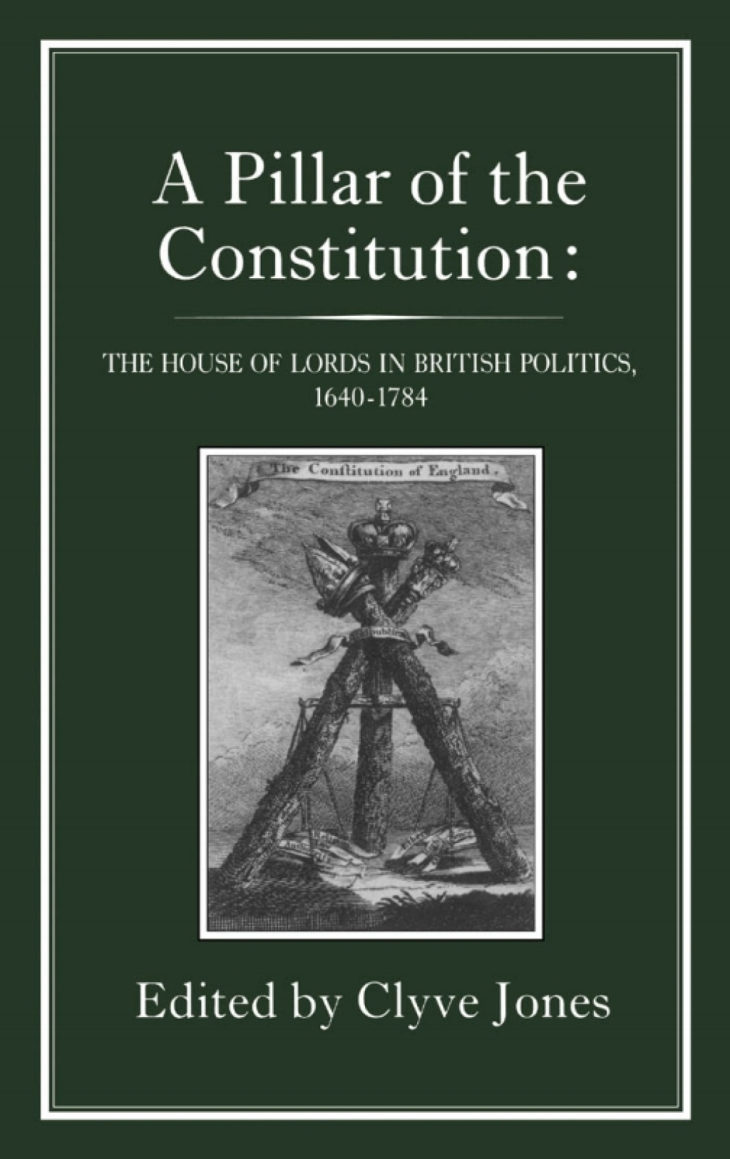Pillar of the Constitution The House of Lords in British Politics, 1640-1784 1st Edition â€“ PDF/EPUB Version Downloadable