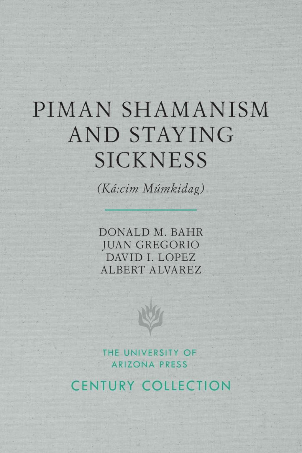Piman Shamanism and Staying Sickness (KÃ¡:cim MÃºmkidag)  â€“ PDF/EPUB Version Downloadable