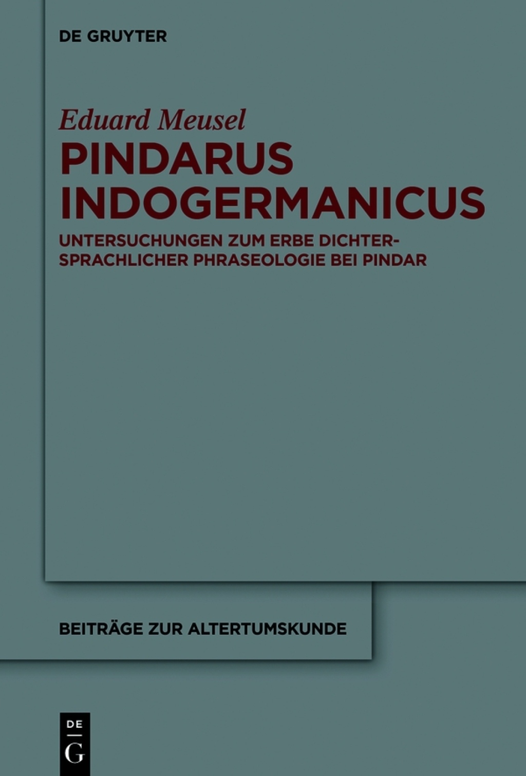 Pindarus Indogermanicus Untersuchungen zum Erbe dichtersprachlicher Phraseologie bei Pindar 1st Edition â€“ PDF/EPUB Version Downloadable