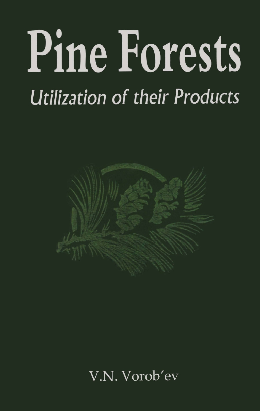 Pine Forests Utilization of its Products 1st Edition â€“ PDF/EPUB Version Downloadable
