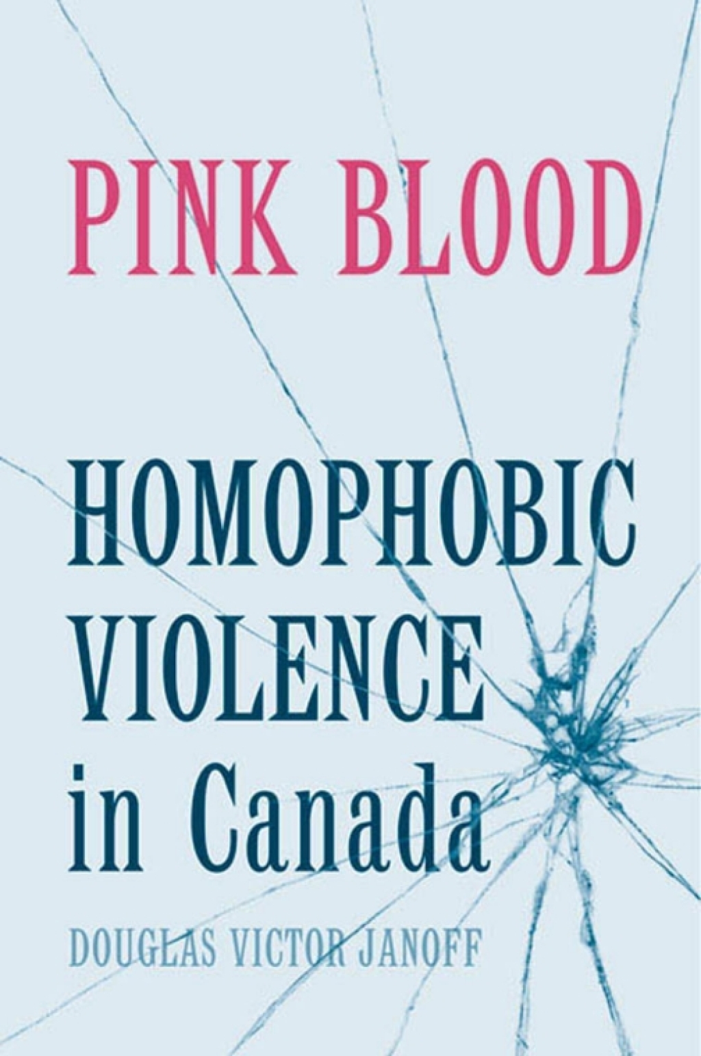 Pink Blood Homophobic Violence in Canada 1st Edition â€“ PDF/EPUB Version Downloadable